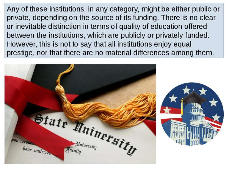 Any of these institutions, in any category, might be either public or private...