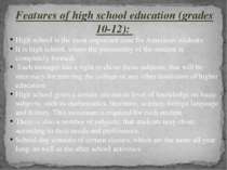 Features of high school education (grades 10-12): High school is the most imp...