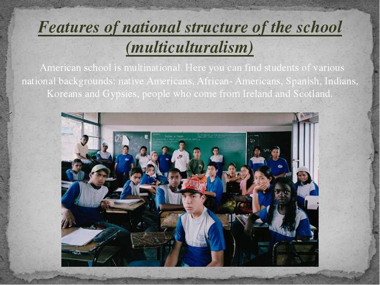 Features of national structure of the school (multiculturalism) American scho...