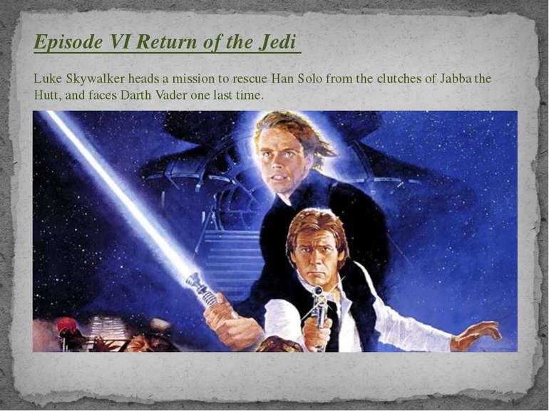 Episode VI Return of the Jedi Luke Skywalker heads a mission to rescue Han So...