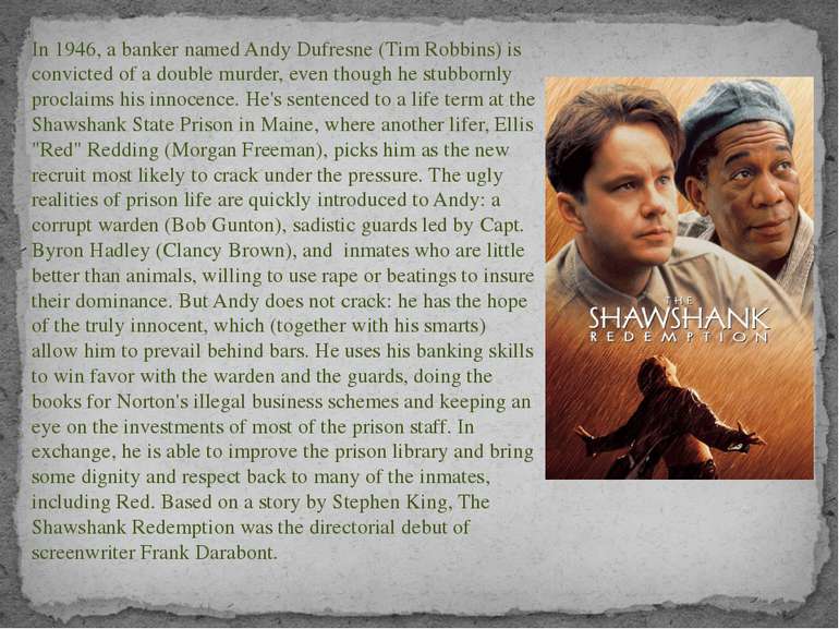 In 1946, a banker named Andy Dufresne (Tim Robbins) is convicted of a double ...