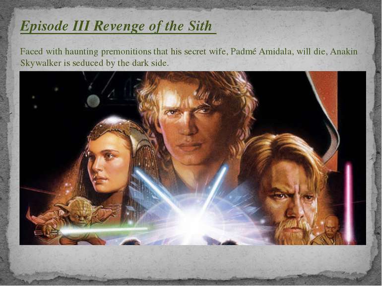 Episode III Revenge of the Sith Faced with haunting premonitions that his sec...