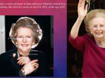 In 2002, after a series of minor strokes, Baroness Thatcher retired from publ...
