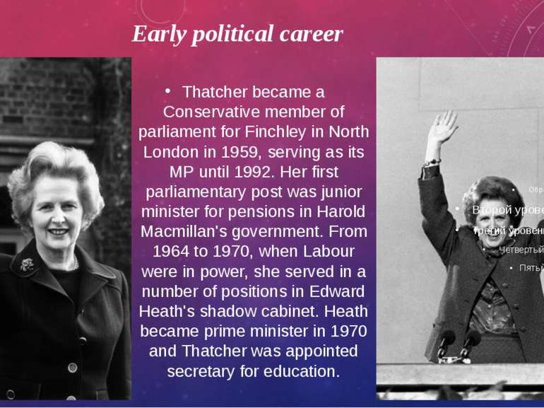 Early political career Thatcher became a Conservative member of parliament fo...