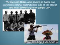 The Mexican Mafia, also known as Laem is a Mexican criminal organization, one...