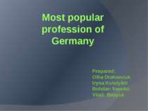 Most popular profession of Germany Prepared: Olha Drahancuk Iryna Kotelyikh B...