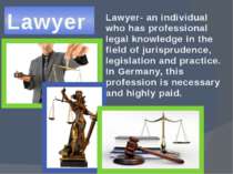 Lawyer Lawyer- an individual who has professional legal knowledge in the fiel...