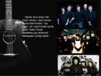 Група панк-року Die Toten Hosen, хеві-метал-група Rammstein, так само, як і п...