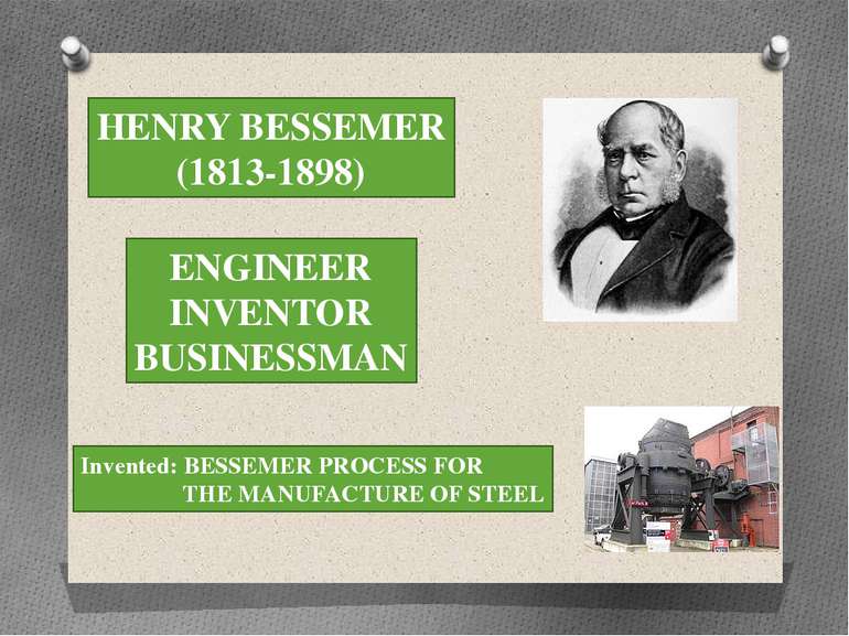 HENRY BESSEMER (1813-1898) ENGINEER INVENTOR BUSINESSMAN Invented: BESSEMER P...