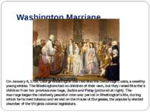 Washington Marriage On January 6, 1759, George Washington married Martha Dand...