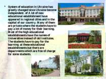 System of education in Ukraine has greatly changed since Ukraine become indep...