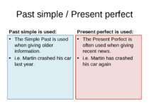 Past simple / Present perfect Past simple is used: The Simple Past is used wh...