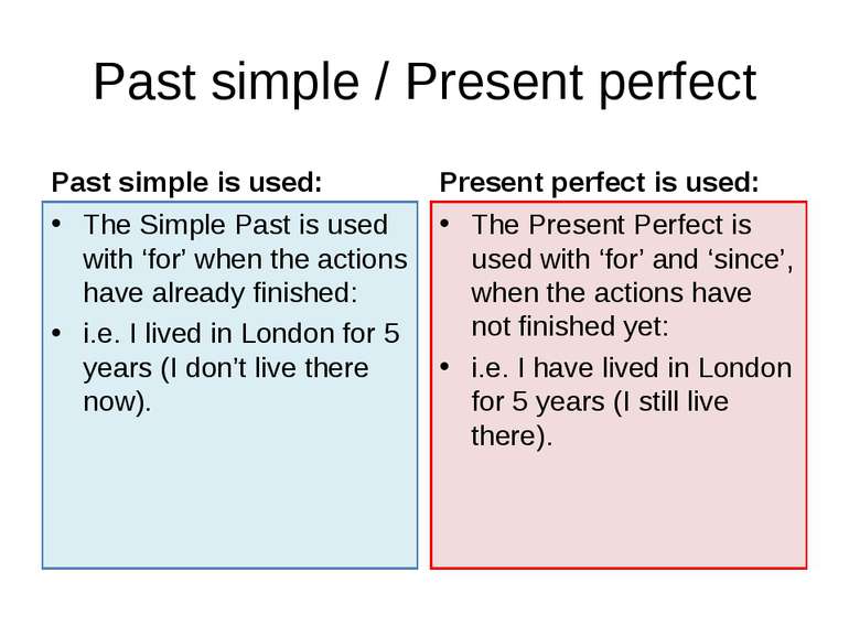 Past simple / Present perfect Past simple is used: The Simple Past is used wi...