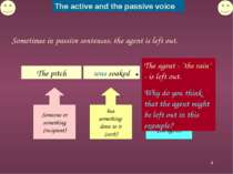 * Sometimes in passive sentences, the agent is left out. The agent - ‘the rai...