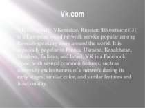 Vk.com VK (Originally VKontakte, Russian: ВКонтакте)[3] is a European social ...