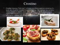 Crostino Crostino (meaning "little toast" in Italian) is an Italian appetizer...