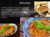 Ribollita Ribollita  is a famous Tuscan soup, a hearty potage made with bread...