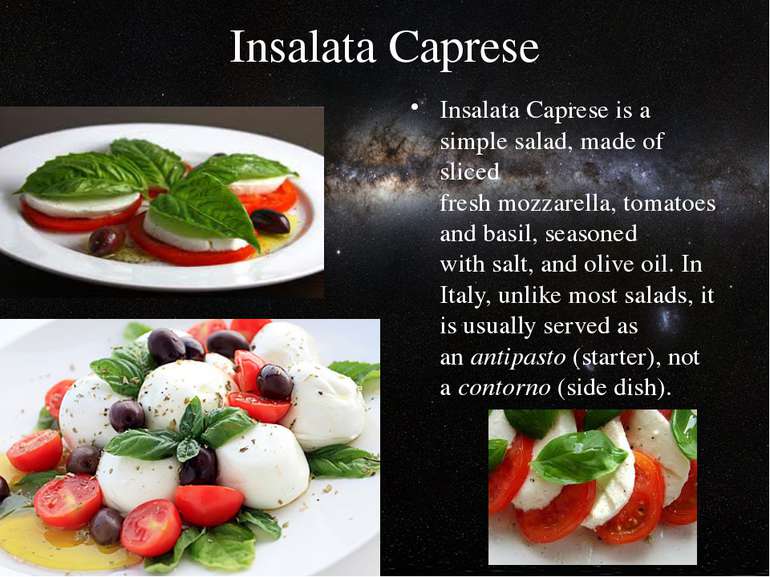 Insalata Caprese Insalata Caprese is a simple salad, made of sliced fresh moz...