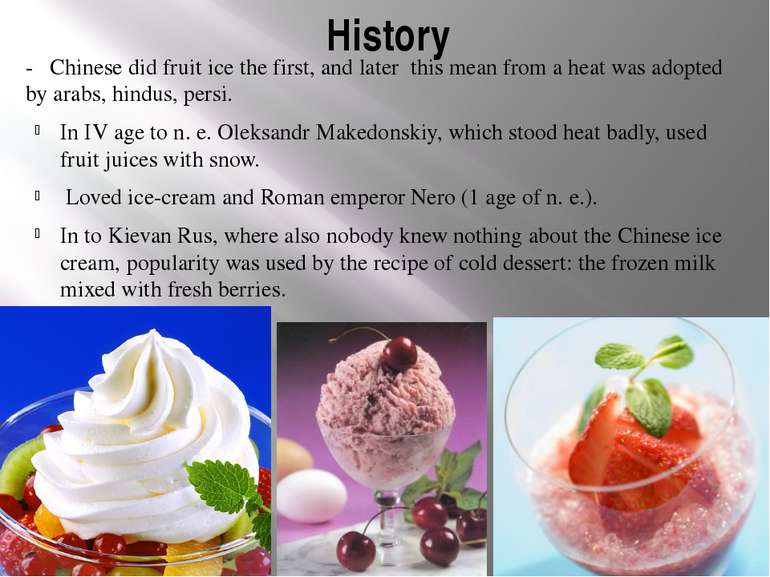 History - Chinese did fruit ice the first, and later this mean from a heat wa...