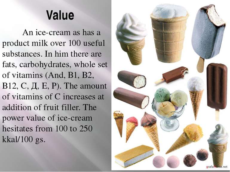 Value An ice-cream as has a product milk over 100 useful substances. In him t...