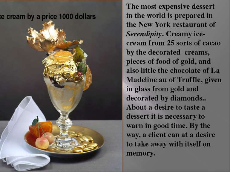 Ice cream by a price 1000 dollars The most expensive dessert in the world is ...