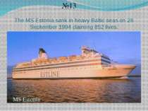 The MS Estonia sank in heavy Baltic seas on 28 September 1994 claiming 852 li...