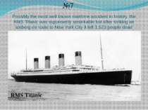 Possibly the most well known maritime accident in history, the RMS Titanic wa...