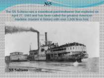 The SS Sultana was a steamboat paddlewheeler that exploded on April 27, 1865 ...