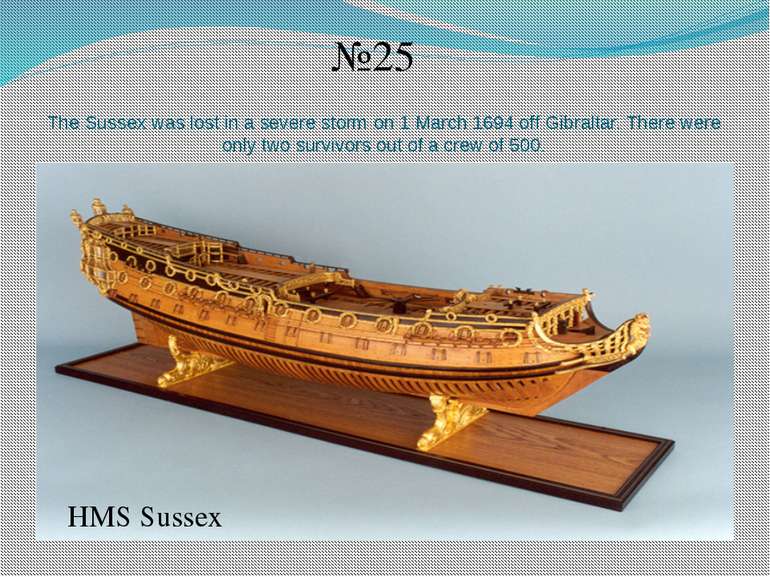 The Sussex was lost in a severe storm on 1 March 1694 off Gibraltar. There we...