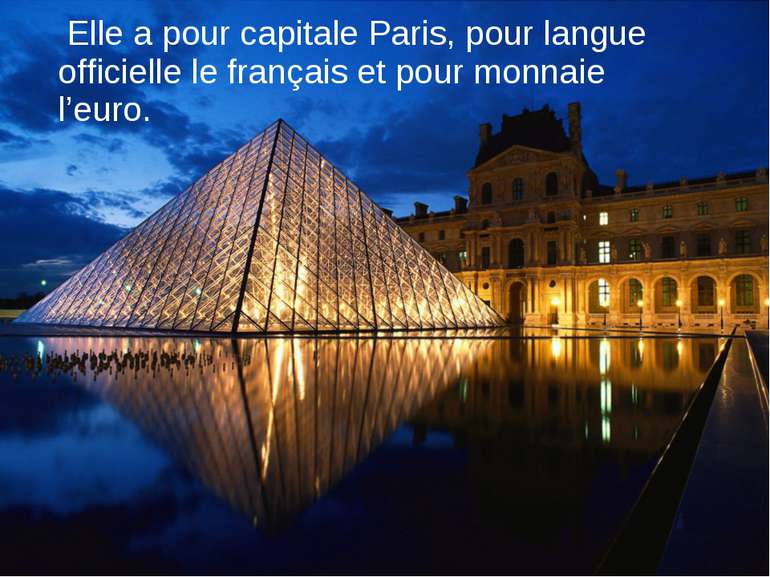 Elle a pour capitale Paris, pour langue officielle le français et pour monnai...