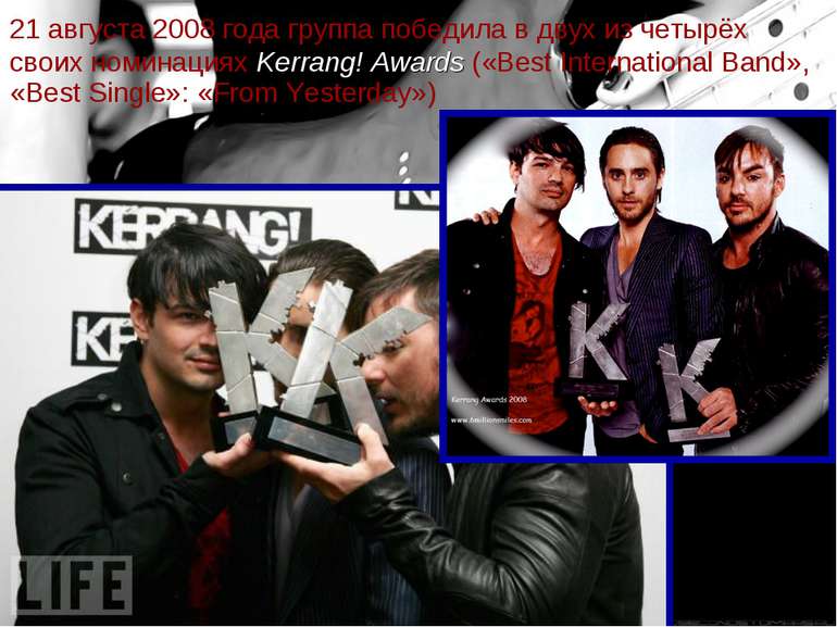 21 августа 2008 года группа победила в двух из четырёх своих номинациях Kerra...