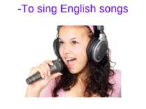 -To sing English songs