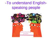 -To understand English-speaking people