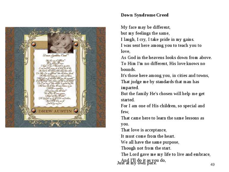49 Down Syndrome Creed My face may be different, but my feelings the same, I ...