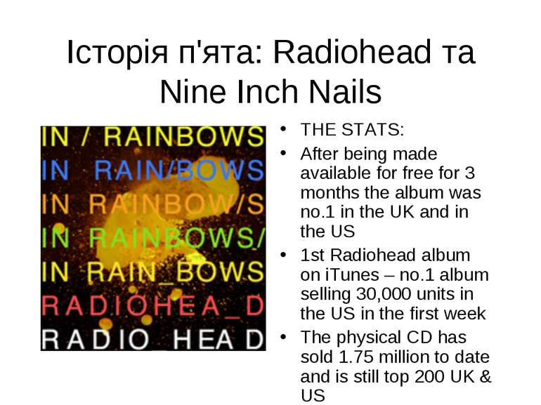 Історія п'ята: Radiohead та Nine Inch Nails THE STATS: After being made avail...