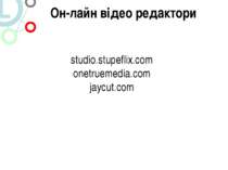 Он-лайн відео редактори studio.stupeflix.com onetruemedia.com jaycut.com