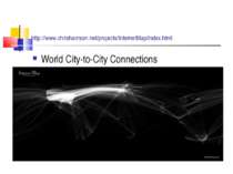 http://www.chrisharrison.net/projects/InternetMap/index.html World City-to-Ci...