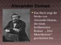 Alexander Dumas Das Buch zeigt die Werke von Alexander Dumas, der einen berüh...