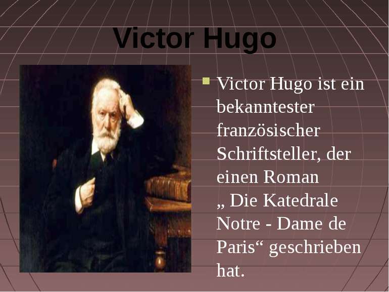 Victor Hugo Victor Hugo ist ein bekanntester französischer Schriftsteller, de...