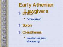 Early Athenian Lawgivers Draco “draconian” Solon Cleisthenes created the firs...