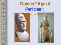 Golden “Age of Pericles”: 460 BCE – 429 BCE