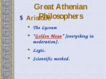 Great Athenian Philosophers Aristotle The Lyceum “Golden Mean” [everything in...