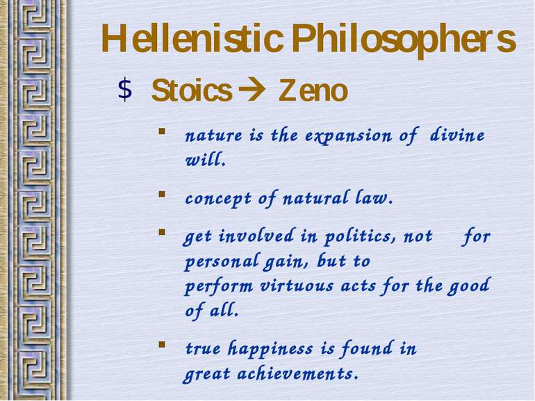 Hellenistic Philosophers Stoics Zeno nature is the expansion of divine will. ...