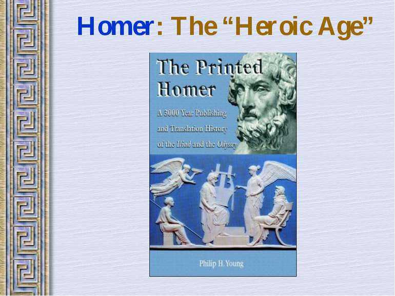 Homer: The “Heroic Age”
