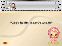 “Good health is above wealth”