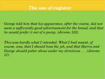 The use of register George told him that his appearance, after the course, di...