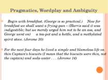 Pragmatics, Wordplay and Ambiguity ―Begin with breakfast. (George is so pract...