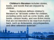 Children's literature includes stories, books, and novels that are enjoyed by...