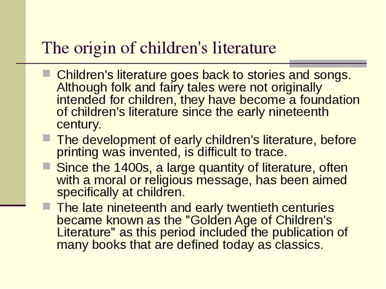 The origin of children's literature Children's literature goes back to storie...