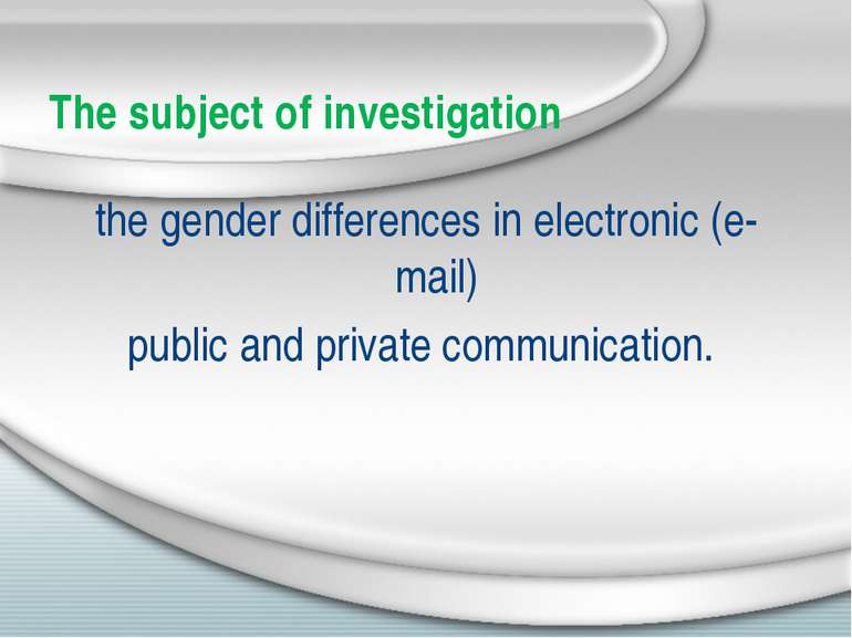 The subject of investigation the gender differences in electronic (e-mail) pu...